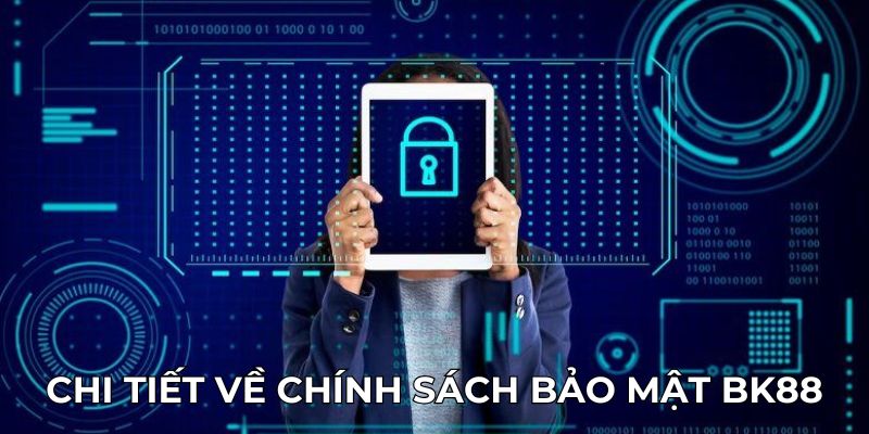 Chi tiết về chính sách bảo mật BK88