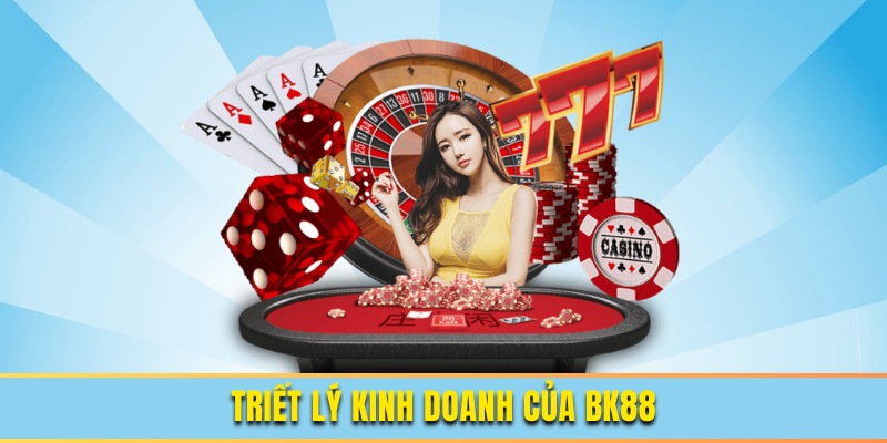Những triết lý kinh doanh của thương hiệu BK88